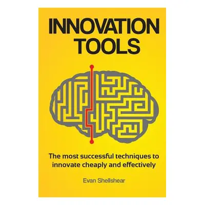 "Innovation Tools: The most successful techniques to innovate cheaply and effectively" - "" ("Sh