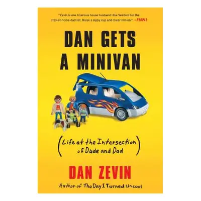 "Dan Gets a Minivan: (Life at the Intersection of Dude and Dad)" - "" ("Zevin Dan")