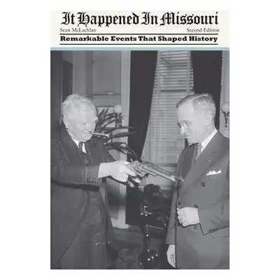 "It Happened in Missouri, Second Edition" - "" ("McLachlan Sean")