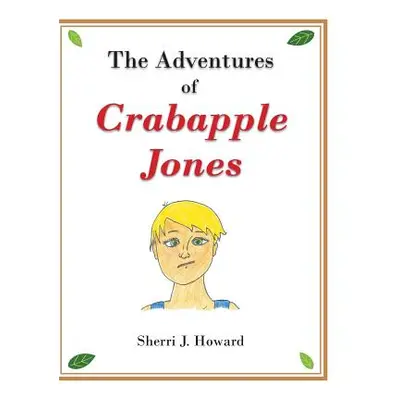 "The Adventures of Crabapple Jones" - "" ("Howard Sherri J.")