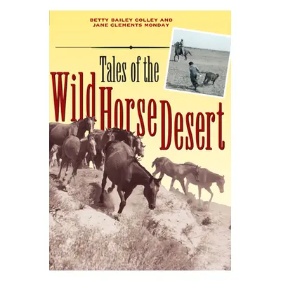 "Tales of the Wild Horse Desert" - "" ("Colley Betty Bailey")