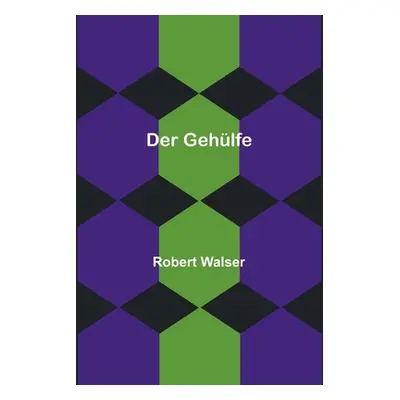 "Der Gehlfe" - "" ("Walser Robert")