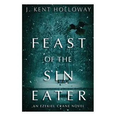 "Feast of the Sin Eater" - "" ("Holloway Kent")