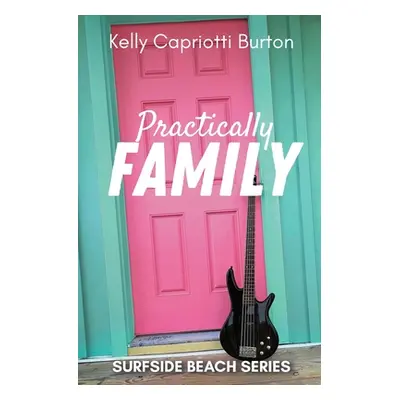 "Practically Family" - "" ("Capriotti Burton Kelly")