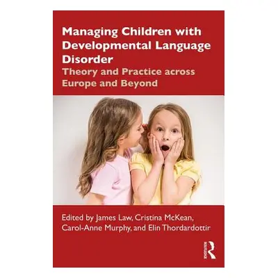 "Managing Children with Developmental Language Disorder: Theory and Practice Across Europe and B