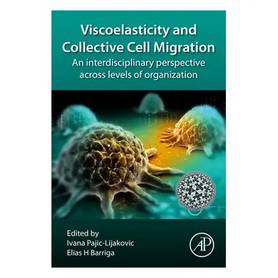 "Viscoelasticity and Collective Cell Migration: An Interdisciplinary Perspective Across Levels o