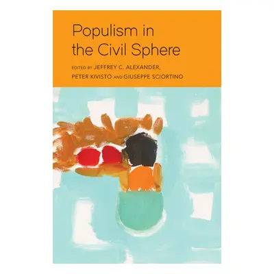 "Populism in the Civil Sphere" - "" ("Alexander Jeffrey C.")