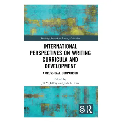 "International Perspectives on Writing Curricula and Development: A Cross-Case Comparison" - "" 