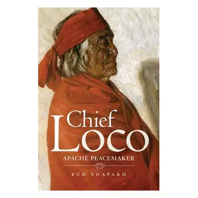 "Chief Loco: Apache Peacemaker" - "" ("Shapard Bud")