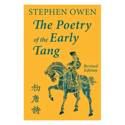 "The Poetry of the Early Tang" - "" ("Owen Stephen")