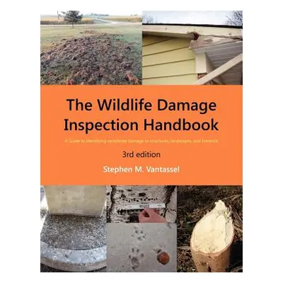 "Wildlife Damage Inspection Handbook, 3rd edition" - "" ("Vantassel Stephen")