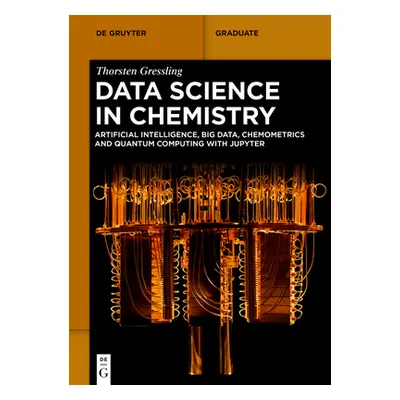 "Data Science in Chemistry: Artificial Intelligence, Big Data, Chemometrics and Quantum Computin