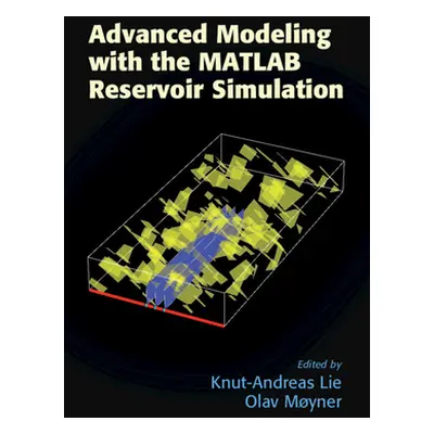 "Advanced Modeling with the MATLAB Reservoir Simulation Toolbox" - "" ("Lie Knut-Andreas")