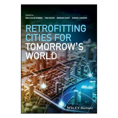 "Retrofitting Cities for Tomorrow's World" - "" ("Dixon Tim")