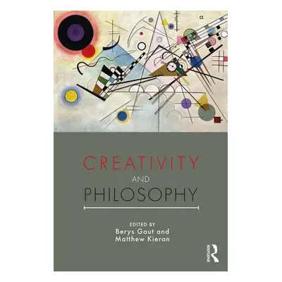 "Creativity and Philosophy" - "" ("Gaut Berys")