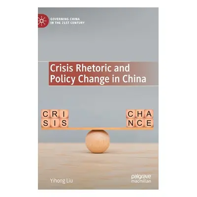 "Crisis Rhetoric and Policy Change in China" - "" ("Liu Yihong")