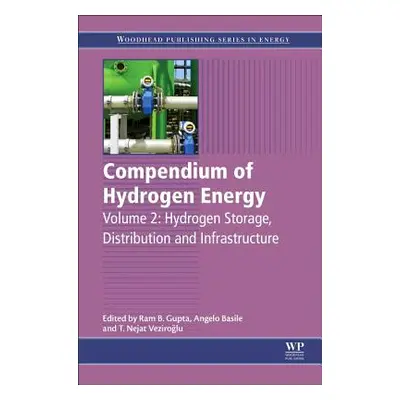 "Compendium of Hydrogen Energy: Hydrogen Storage, Distribution and Infrastructure" - "" ("Gupta 