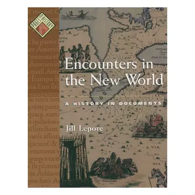 "Encounters in the New World: A History in Documents" - "" ("Lepore Jill")