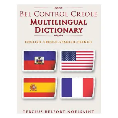 "Bel Control Creole Multilingual Dictionary: English-Creole-Spanish-French" - "" ("Belfort Noels