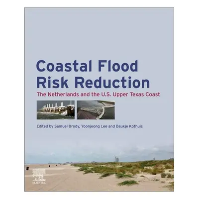 "Coastal Flood Risk Reduction: The Netherlands and the Us Upper Texas Coast" - "" ("Brody Samuel