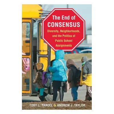 "The End of Consensus: Diversity, Neighborhoods, and the Politics of Public School Assignments" 