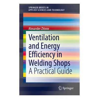 "Ventilation and Energy Efficiency in Welding Shops: A Practical Guide" - "" ("Zhivov Alexander"