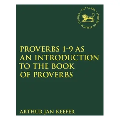 "Proverbs 1-9 as an Introduction to the Book of Proverbs" - "" ("Keefer Arthur Jan")