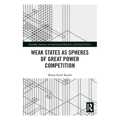 "Weak States and Spheres of Great Power Competition" - "" ("Kassab Hanna Samir")