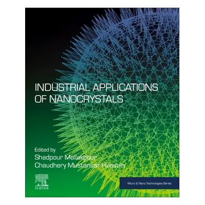 "Industrial Applications of Nanocrystals" - "" ("Mallakpour Shadpour")