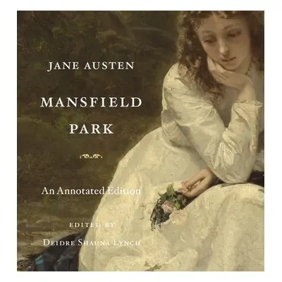 "Mansfield Park: An Annotated Edition" - "" ("Austen Jane")