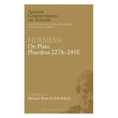 "Hermias: On Plato Phaedrus 227a-245e" - "" ("Baltzly Dirk")