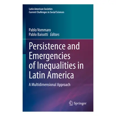 "Persistence and Emergencies of Inequalities in Latin America: A Multidimensional Approach" - ""