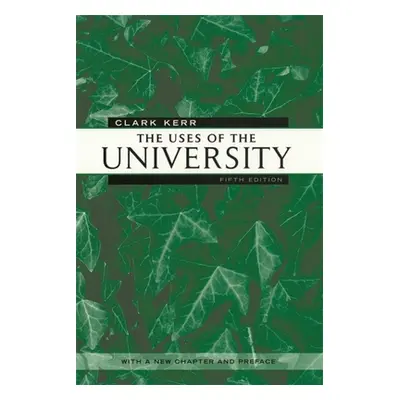 "Uses of the University: Fifth Edition" - "" ("Kerr Clark")