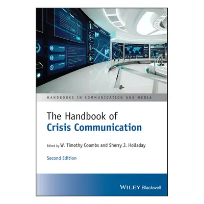 "The Handbook of Crisis Communication: Second Edition" - "" ("Coombs W. Timothy")