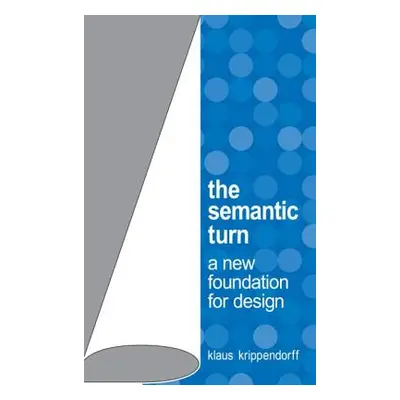 "The Semantic Turn: A New Foundation for Design" - "" ("Krippendorff Klaus")