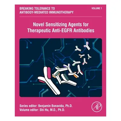 "Novel Sensitizing Agents for Therapeutic Anti-Egfr Antibodies: Volume 1" - "" ("Hu Shi")