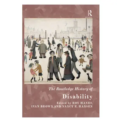 "The Routledge History of Disability" - "" ("Hanes Roy")