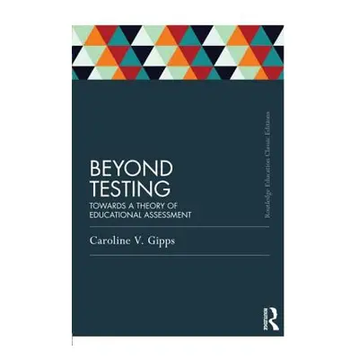 "Beyond Testing (Classic Edition): Towards a theory of educational assessment" - "" ("Gipps Caro