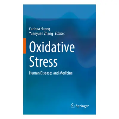 "Oxidative Stress: Human Diseases and Medicine" - "" ("Huang Canhua")