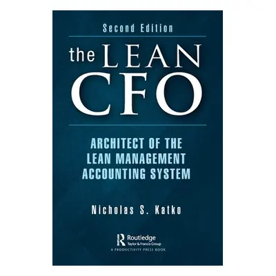 "The Lean CFO: Architect of the Lean Management Accounting System" - "" ("Katko Nicholas S.")