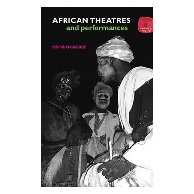 "African Theatres and Performances" - "" ("Okagbue Osita")