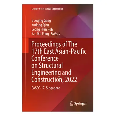 "Proceedings of the 17th East Asian-Pacific Conference on Structural Engineering and Constructio