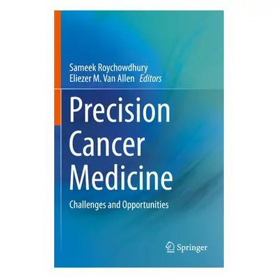 "Precision Cancer Medicine: Challenges and Opportunities" - "" ("Roychowdhury Sameek")