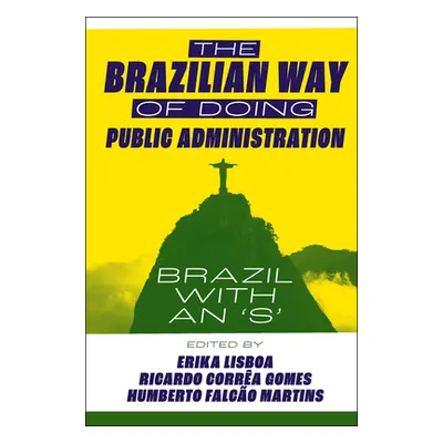 "The Brazilian Way of Doing Public Administration: Brazil with an 's'" - "" ("Lisboa Erika")