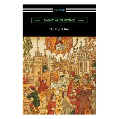 "The City of God (Translated with an Introduction by Marcus Dods)" - "" ("Augustine Saint")