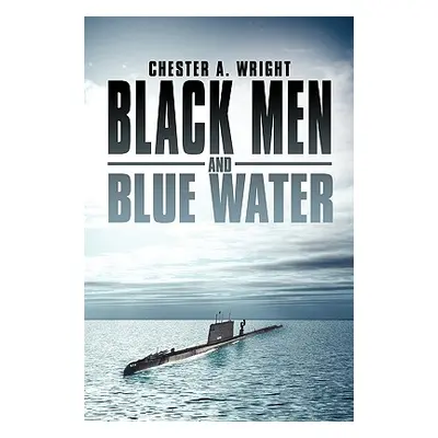 "Black Men and Blue Water" - "" ("Wright Chester A.")