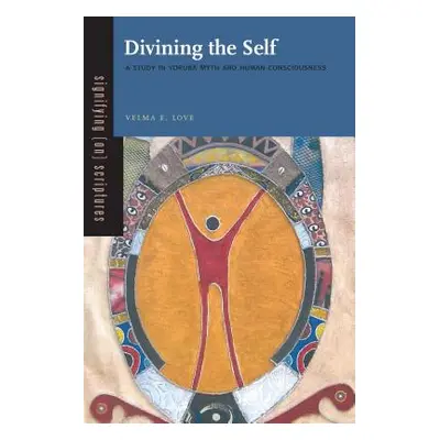 "Divining the Self: A Study in Yoruba Myth and Human Consciousness" - "" ("Love Velma E.")