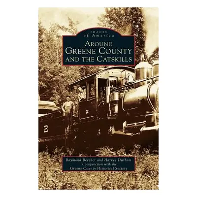 "Around Greene County and the Catskills" - "" ("Beecher Raymond")