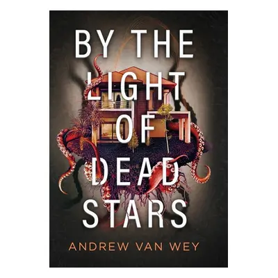 "By the Light of Dead Stars" - "" ("Van Wey Andrew")