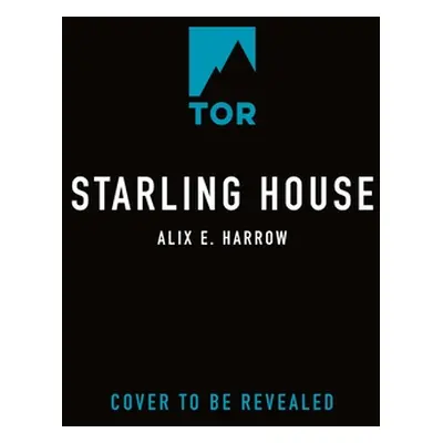 "Starling House" - "" ("Harrow Alix E.")